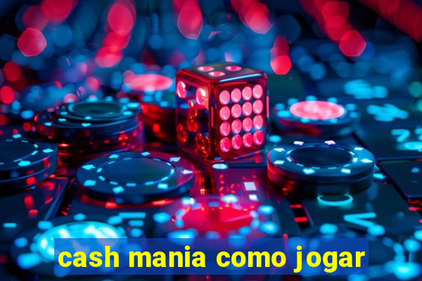 cash mania como jogar